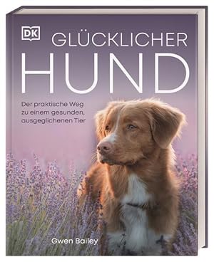 Bild des Verkufers fr Glcklicher Hund: Der praktische Weg zu einem gesunden, ausgeglichenen Tier zum Verkauf von Studibuch