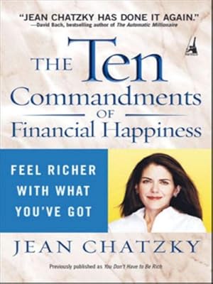 Imagen del vendedor de Ten Commandments Of Financial Happiness : Feel Richer With What You've Got a la venta por GreatBookPrices