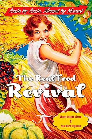 Seller image for The Real Food Revival: Aisle by Aisle, Morsel by Morsel for sale by moluna