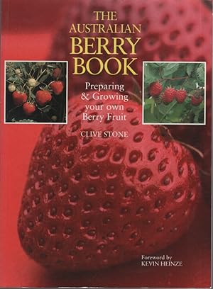 THE AUSTRALIAN BERRY BOOK : PREPARING AND GROWING YOUR OWN BERRY FRUIT
