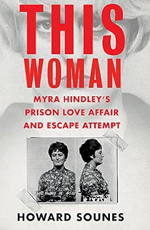 Seller image for This Woman: Myra Hindleys Prison Love Affair and Escape Attempt for sale by WeBuyBooks