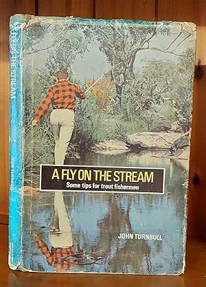 A FLY ON THE STREAM Some Tips for Trout Fishermen