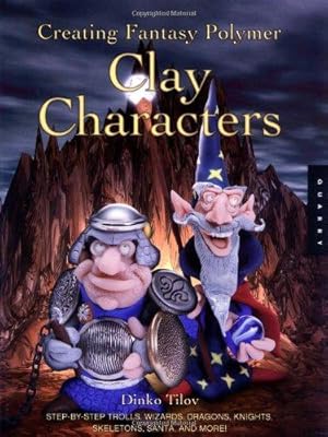 Seller image for Creating Fantasy Polymer Clay Characters: Step-by-Step Elves, Wizards, Dragons, Knights, Skeletons, Santas, and More! for sale by WeBuyBooks
