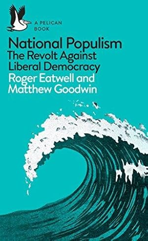 Image du vendeur pour National Populism: The Revolt Against Liberal Democracy (Pelican Books) mis en vente par WeBuyBooks
