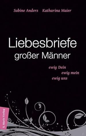 Seller image for Liebesbriefe groer Mnner: Ewig dein, ewig mein, ewig uns for sale by Buchplatz.ch