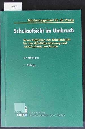 Bild des Verkufers fr Schulaufsicht im Umbruch. Neue Aufgaben der Schulentwicklung bei der Qualittssicherung und -entwicklung von Schule. zum Verkauf von Antiquariat Bookfarm