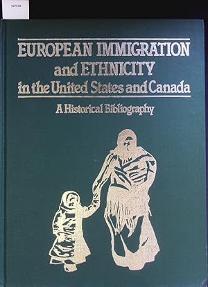 Bild des Verkufers fr European immigration and ethnicity in the United States and Canada. A histor. bibliography. zum Verkauf von Antiquariat Bookfarm
