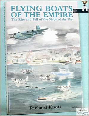 Bild des Verkufers fr Flying Boats of the Empire: The Rise and Fall of the Ships of the Sky zum Verkauf von BookLovers of Bath