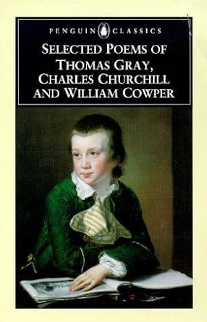Bild des Verkufers fr Selected Poems of Thomas Gray, Charles Churchill And William Cowper (Penguin Classics S.) zum Verkauf von WeBuyBooks 2