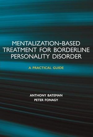 Bild des Verkufers fr Mentalization-based Treatment for Borderline Personality Disorder: A Practical Guide zum Verkauf von WeBuyBooks