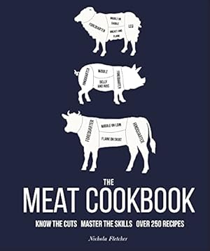 Seller image for The Meat Cookbook: Know the Cuts, Master the Skills, over 250 Recipes for sale by WeBuyBooks