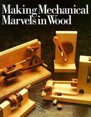 Bild des Verkufers fr Making Mechanical Marvels In Wood zum Verkauf von WeBuyBooks