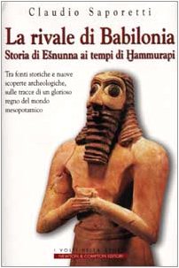 Bild des Verkufers fr La rivale di Babilonia Storia di Esnunna ai tempi di Hammurapi zum Verkauf von Di Mano in Mano Soc. Coop