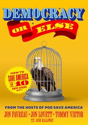 Seller image for Democracy or Else : How to Save America in 10 Easy Steps for sale by GreatBookPrices