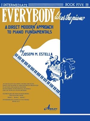 Seller image for Everybody Likes the Piano 5 : A Direct Modern Approach to Piano Fundamentals: Intermediate for sale by GreatBookPrices