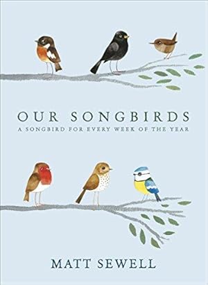 Imagen del vendedor de Our Songbirds: A songbird for every week of the year a la venta por WeBuyBooks