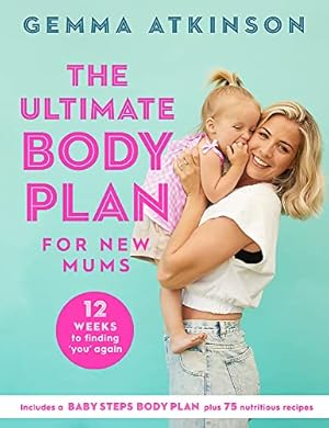 Seller image for The Ultimate Body Plan for New Mums: 12 Weeks to Finding You Again for sale by WeBuyBooks