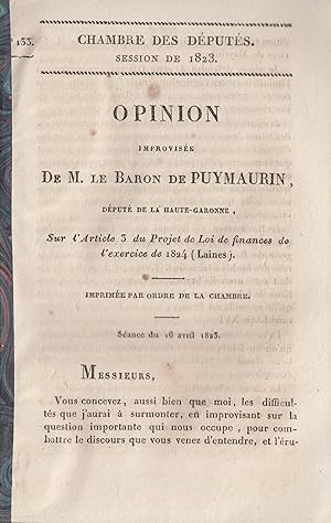 Seller image for Chambre des Dputs. Session de 1823. Opinion de M. le Baron de Puymaurin dput de la Haute-Garonne sur l'article 3 du projet de loi de finances de l'exercice de 1824 (Laines) . Sance du 16 avril 1823 for sale by PRISCA