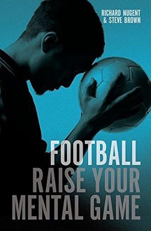 Seller image for Football - Raise Your Mental Game for sale by WeBuyBooks