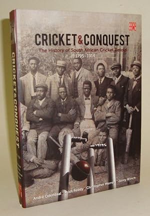 Imagen del vendedor de Cricket & Conquest: The History of South African Cricket Retold Volume I, 1795-1914 a la venta por Azarat Books