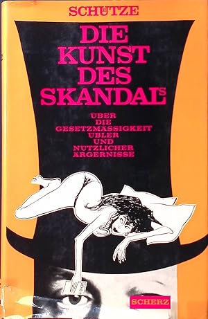 Seller image for Die Kunst des Skandals : ber d. Gesetzmssigkeit bler u. ntzl. rgernisse. for sale by books4less (Versandantiquariat Petra Gros GmbH & Co. KG)
