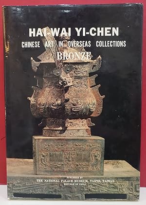Seller image for Hai-Wai Yi-Zhen: Chinese Art in Overseas Collections, Bronze for sale by Moe's Books