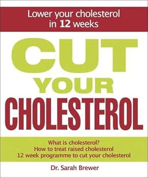 Imagen del vendedor de Cut Your Cholesterol: A Three-month Programme to Reducing Cholesterol a la venta por WeBuyBooks