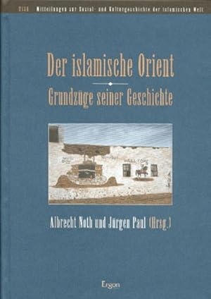 Seller image for Der islamische Orient - Grundzge seiner Geschichte (Mitteilungen zur Sozial- und Kulturgeschichte der islamischen Welt (MISK), Band 1) for sale by Studibuch