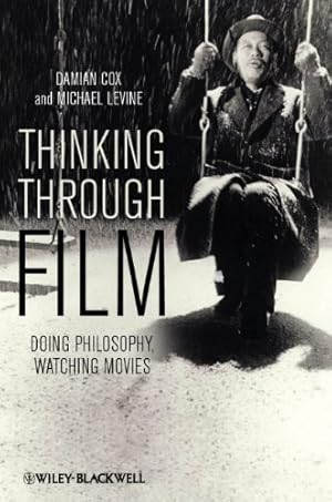 Bild des Verkufers fr Thinking Through Film: Doing Philosophy, Watching Movies by Cox, Damian, Levine, Michael [Paperback ] zum Verkauf von booksXpress