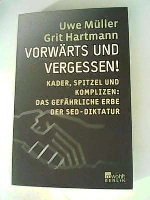 Bild des Verkufers fr Vorwrts und vergessen!: Kader, Spitzel und Komplizen: Das gefhrliche Erbe der SED-Diktatur zum Verkauf von ANTIQUARIAT FRDEBUCH Inh.Michael Simon