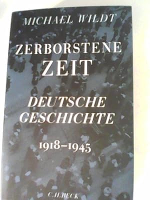 Bild des Verkufers fr Zerborstene Zeit: Deutsche Geschichte 1918 bis 1945 zum Verkauf von ANTIQUARIAT FRDEBUCH Inh.Michael Simon
