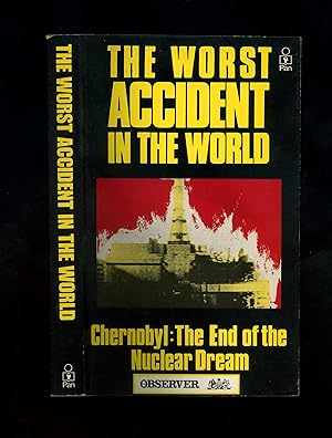 Seller image for THE WORST ACCIDENT IN THE WORLD - Chernobyl: The End of the Nuclear Dream (First edition - first printing - wrappers issue) for sale by Orlando Booksellers