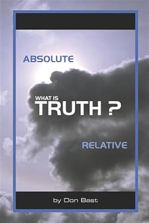 Seller image for What Is Truth : Absolute & Relative for sale by GreatBookPrices
