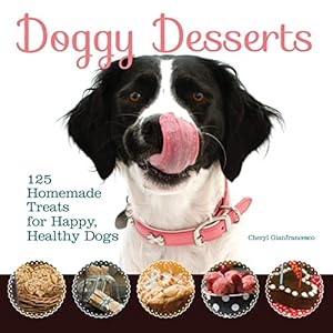 Image du vendeur pour Doggy Desserts: 125 Homemade Treats for Happy, Healthy Dogs (CompanionHouse Books) Easy & Nutritious Canine-Friendly Recipes for Cookies, Bars, Biscotti, Biscuits, Cakes, Muffins, and Frozen Desserts mis en vente par WeBuyBooks 2