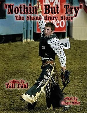 Image du vendeur pour Nothin' but Try : The Shane Drury Story mis en vente par GreatBookPrices