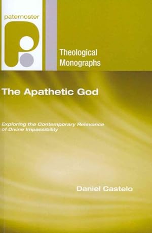 Image du vendeur pour Apathetic God : Exploring the Contemporary Relevance of Divine Impassibility mis en vente par GreatBookPrices