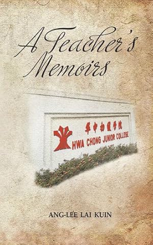 Imagen del vendedor de Teacher's Memoirs : Hwa Chong Junior College a la venta por GreatBookPrices