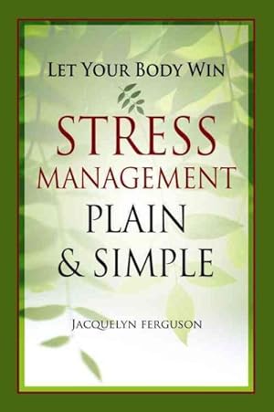 Seller image for Let Your Body Win : Stress Management Plain & Simple for sale by GreatBookPrices
