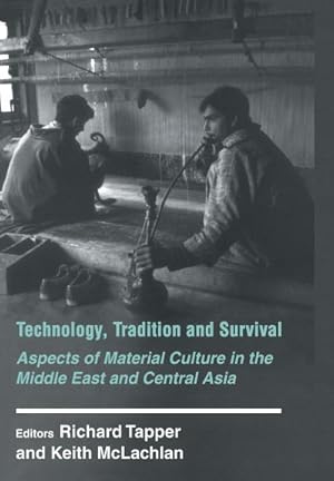 Bild des Verkufers fr Technology, Tradition and Survival : Aspects of Material Culture in the Middle East and Central Asia zum Verkauf von AHA-BUCH GmbH