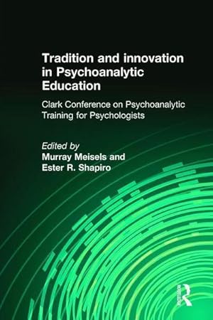 Seller image for Tradition and innovation in Psychoanalytic Education : Clark Conference on Psychoanalytic Training for Psychologists for sale by AHA-BUCH GmbH
