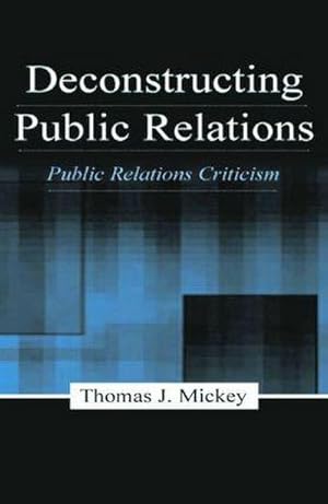 Seller image for Deconstructing Public Relations : Public Relations Criticism for sale by AHA-BUCH GmbH