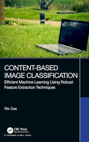 Seller image for Content-Based Image Classification : Efficient Machine Learning Using Robust Feature Extraction Techniques for sale by AHA-BUCH GmbH