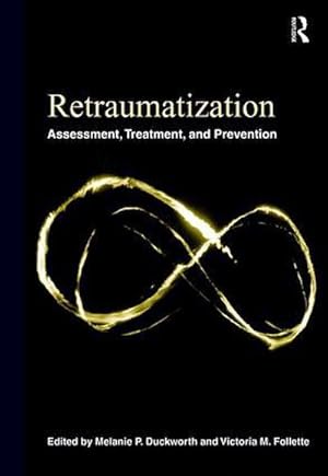 Bild des Verkufers fr Retraumatization : Assessment, Treatment, and Prevention zum Verkauf von AHA-BUCH GmbH