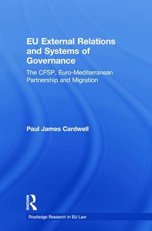 Seller image for EU External Relations and Systems of Governance : The CFSP, Euro-Mediterranean Partnership and Migration for sale by AHA-BUCH GmbH
