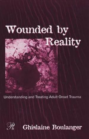 Immagine del venditore per Wounded by Reality : Understanding and Treating Adult Onset Trauma venduto da AHA-BUCH GmbH