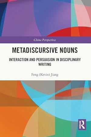 Seller image for Metadiscursive Nouns : Interaction and Persuasion in Disciplinary Writing for sale by AHA-BUCH GmbH