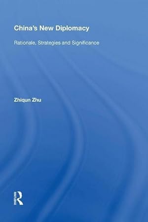 Seller image for China's New Diplomacy : Rationale, Strategies and Significance for sale by AHA-BUCH GmbH