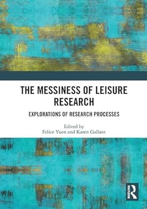 Immagine del venditore per The Messiness of Leisure Research : Explorations of Research Processes venduto da AHA-BUCH GmbH