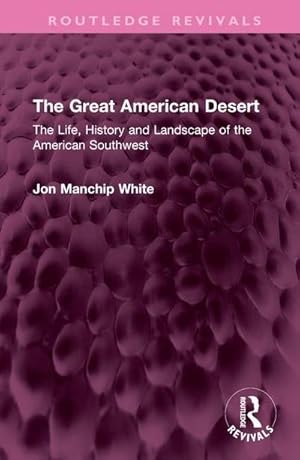 Seller image for The Great American Desert : The Life, History and Landscape of the American Southwest for sale by AHA-BUCH GmbH