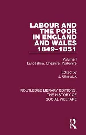 Seller image for Labour and the Poor in England and Wales - The Letters to the Morning Chronicle from the Correspondants in the Manufacturing and Mining Districts, the Towns of Liverpool and Birmingham, and the Rural Districts : Volume I: Lancashire, Cheshire, Yorkshire for sale by AHA-BUCH GmbH
